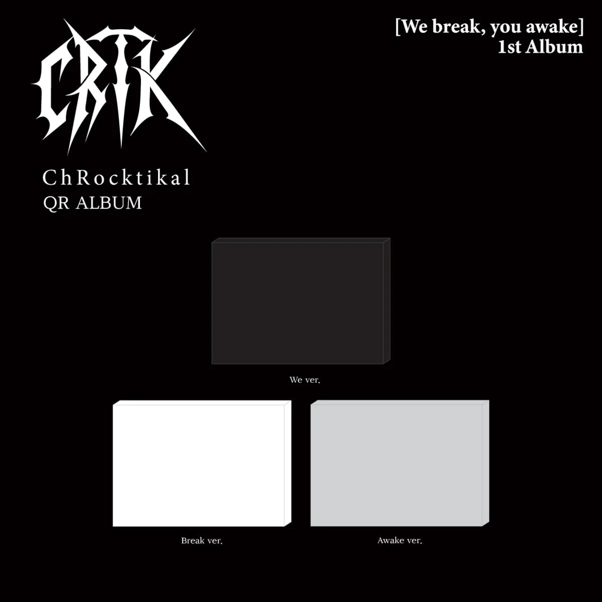 [PRE-ORDER] ChRocktikal - 1st Album We break, you awake (QR ALBUM) ChRocktikal Merch Set