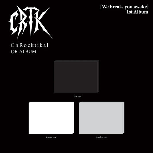 [PRE-ORDER] ChRocktikal - 1st Album We break, you awake (QR ALBUM)